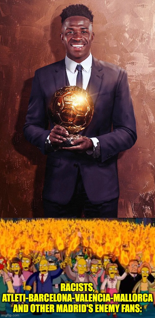 Congrats Vinícius Júnior for winning UEFA Ballon D'Or 2024. | RACISTS, ATLETI-BARCELONA-VALENCIA-MALLORCA AND OTHER MADRID'S ENEMY FANS: | image tagged in simpsons angry mob torches,vini jr,real madrid,ballon d'or,soccer,sports | made w/ Imgflip meme maker