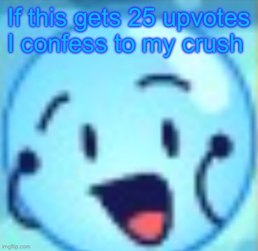 goober | If this gets 25 upvotes I confess to my crush | image tagged in goober | made w/ Imgflip meme maker