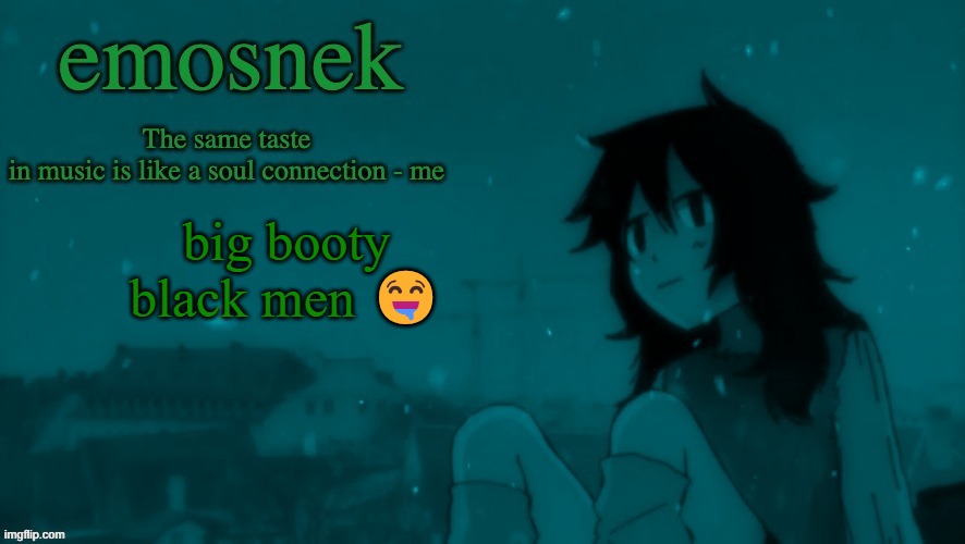 emosnek softcore temp (thanks duskit) | big booty black men 🤤 | image tagged in emosnek softcore temp thanks duskit | made w/ Imgflip meme maker