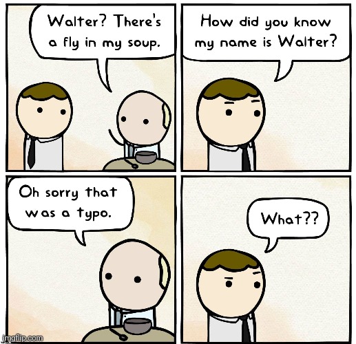 Walter | image tagged in waiter,walter,fly,soup,comics,comics/cartoons | made w/ Imgflip meme maker