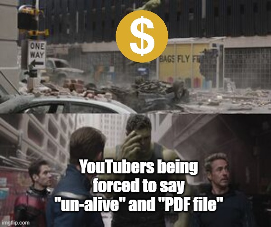 PDF file | YouTubers being forced to say "un-alive" and "PDF file" | image tagged in ashamed hulk,youtube,youtubers,pedophile,relatable memes | made w/ Imgflip meme maker