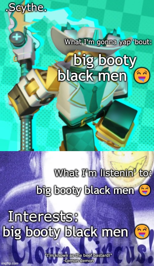 Scythe's awesome temp ft lemon demon WOWIEEEE | big booty black men 🤤; big booty black men 🤤; big booty black men 🤤 | image tagged in scythe's awesome temp ft lemon demon wowieeee | made w/ Imgflip meme maker