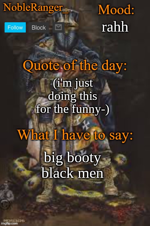 NobleRanger_ announcement template, The third | rahh; (i'm just doing this for the funny-); big booty black men | image tagged in nobleranger_ announcement template the third | made w/ Imgflip meme maker