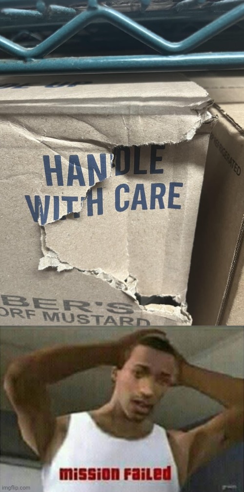 Box not handled with care | image tagged in mission failed,boxes,box,you had one job,memes,handle | made w/ Imgflip meme maker