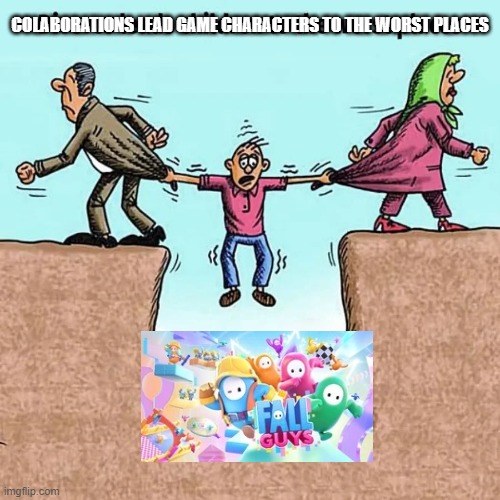 Divorce Leads Children to the Worst Places | COLABORATIONS LEAD GAME CHARACTERS TO THE WORST PLACES | image tagged in divorce leads children to the worst places | made w/ Imgflip meme maker