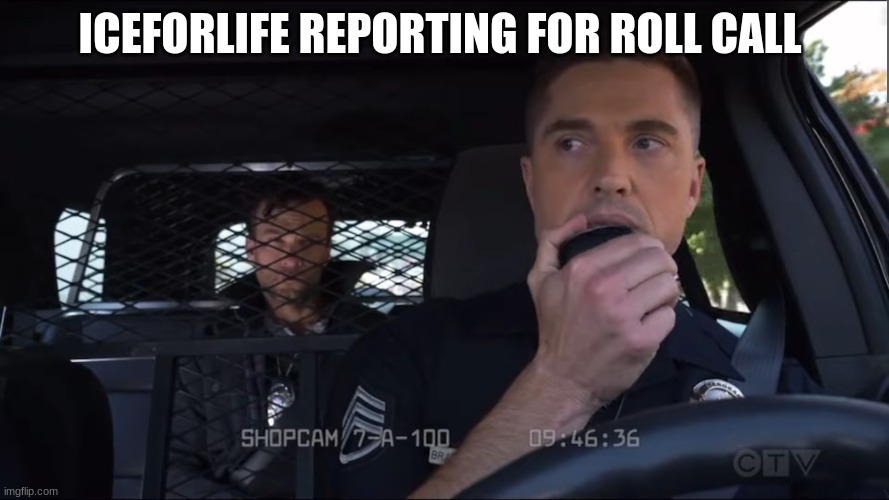 rookie officer | ICEFORLIFE REPORTING FOR ROLL CALL | image tagged in police officer the rookie | made w/ Imgflip meme maker