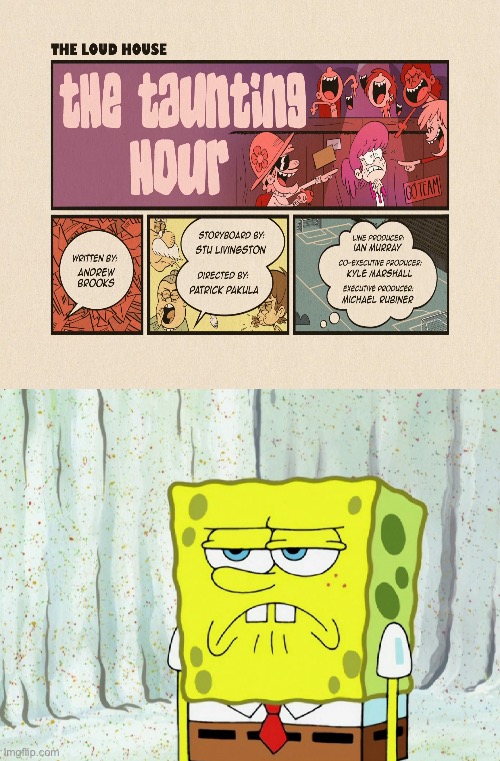 SpongeBob Hates The Taunting Hour | image tagged in the loud house,lincoln loud,nickelodeon,spongebob,spongebob squarepants,worst | made w/ Imgflip meme maker