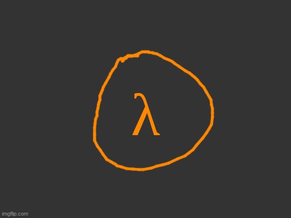 λ | λ | made w/ Imgflip meme maker