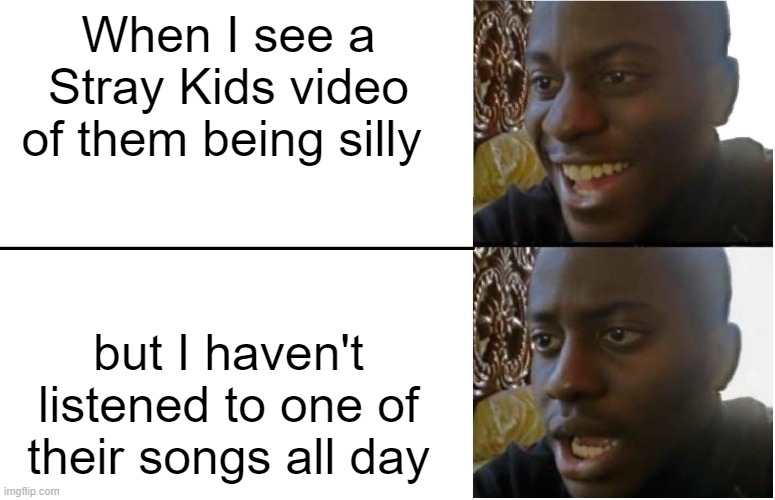 skz | When I see a Stray Kids video of them being silly; but I haven't listened to one of their songs all day | image tagged in disappointed black guy,memes,funny memes | made w/ Imgflip meme maker