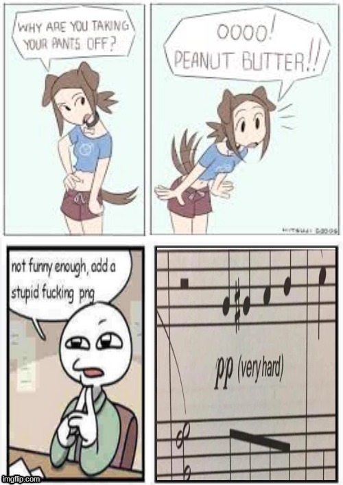 oooo peanut butter stupid fucking png | image tagged in oooo peanut butter stupid fucking png | made w/ Imgflip meme maker