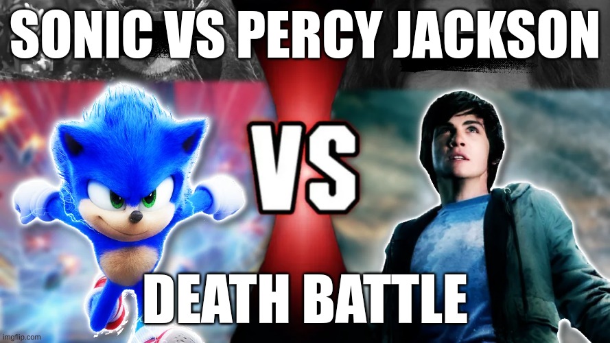 death battle | SONIC VS PERCY JACKSON; DEATH BATTLE | image tagged in sonic the hedgehog | made w/ Imgflip meme maker