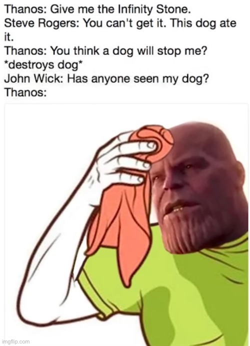 Lmaoo | image tagged in memes,funny,thanos,john wick | made w/ Imgflip meme maker