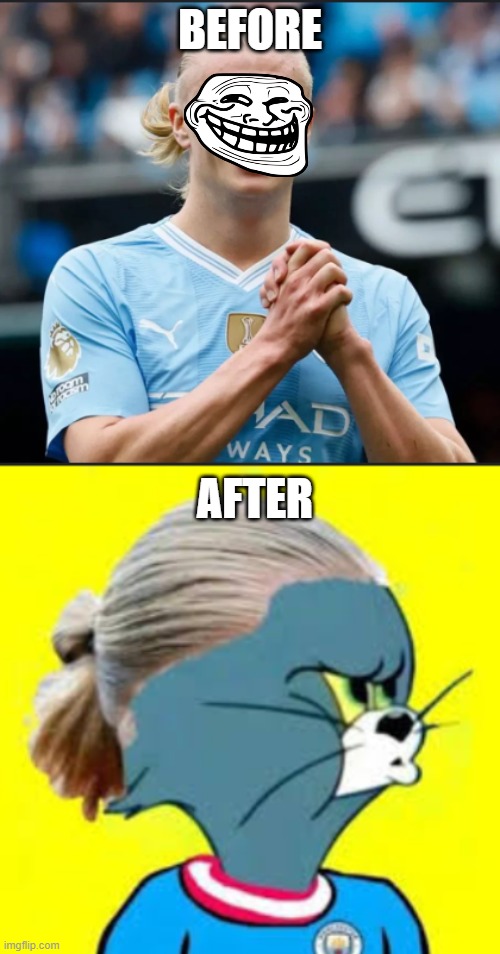 haaland before vs now | BEFORE; AFTER | image tagged in funny,football | made w/ Imgflip meme maker