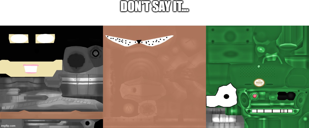 DON'T SAY IT... | made w/ Imgflip meme maker