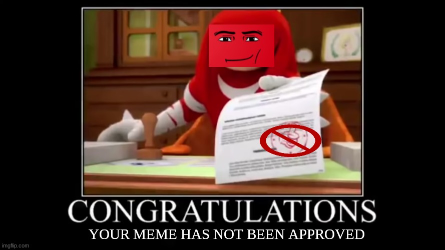 not approved | YOUR MEME HAS NOT BEEN APPROVED | image tagged in meme aproved | made w/ Imgflip meme maker