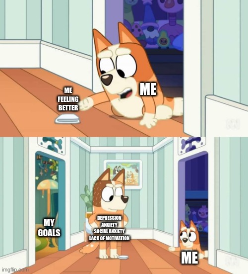 Bluey bingo passing note | ME FEELING BETTER; ME; MY GOALS; DEPRESSION
ANXIETY
SOCIAL ANXIETY
LACK OF MOTIVATION; ME | image tagged in bluey bingo passing note,depression,bluey,memes,funny,meme | made w/ Imgflip meme maker