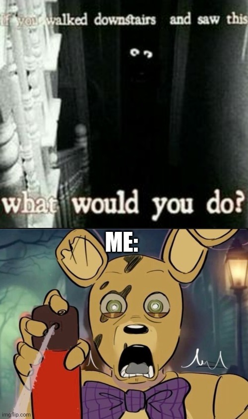 ANTI-FAZBEAR SPRAY | ME: | image tagged in fnaf,spray | made w/ Imgflip meme maker