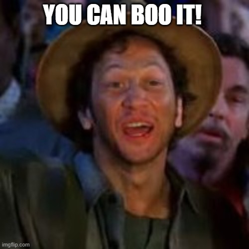 Rob Schneider gets boo'd | YOU CAN BOO IT! | image tagged in you can do it,rob schneider,boo | made w/ Imgflip meme maker