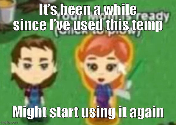 I'm gonna touch you XD | It’s been a while since I’ve used this temp; Might start using it again | image tagged in i'm gonna touch you xd | made w/ Imgflip meme maker