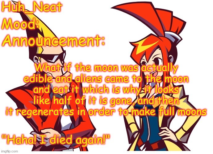 I will break into NASA in order to eat some moon rocks | What if the moon was actually edible and aliens came to the moon and eat it which is why it looks like half of it is gone, and then it regenerates in order to make full moons | image tagged in huh_neat ghost trick temp thanks knockout offical | made w/ Imgflip meme maker