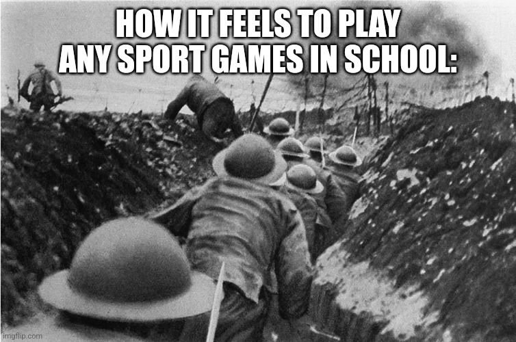 One wrong move and we are dead | HOW IT FEELS TO PLAY ANY SPORT GAMES IN SCHOOL: | image tagged in ready | made w/ Imgflip meme maker