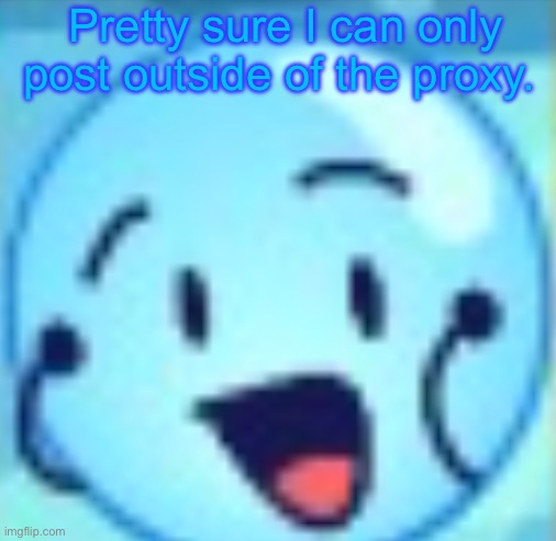 So i won't be able to post, just comment | Pretty sure I can only post outside of the proxy. | image tagged in goober | made w/ Imgflip meme maker