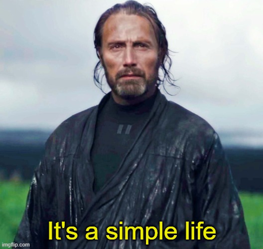 It’s a simple life | It's a simple life | image tagged in it s a simple life | made w/ Imgflip meme maker