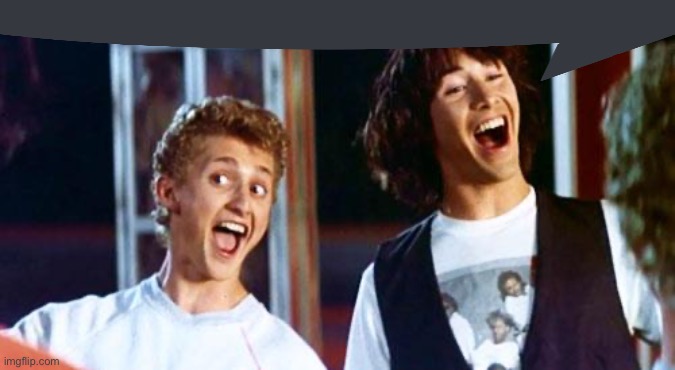 Bill and Ted | image tagged in bill and ted | made w/ Imgflip meme maker