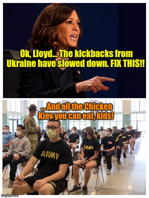 Feb 2025: Momma needs a new mansion! | Ok, Lloyd... The kickbacks from Ukraine have slowed down. FIX THIS!! ... And all the Chicken Kiev you can eat, kids! | made w/ Imgflip meme maker