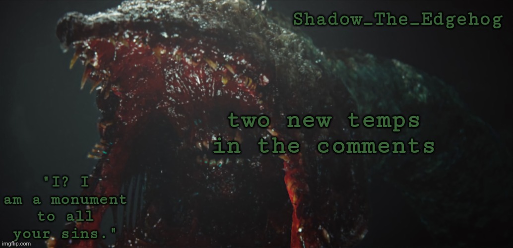 e | two new temps in the comments | image tagged in shadow's gravemind template | made w/ Imgflip meme maker