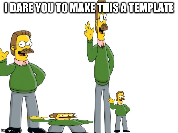 Blank White Template | I DARE YOU TO MAKE THIS A TEMPLATE | image tagged in blank white template | made w/ Imgflip meme maker