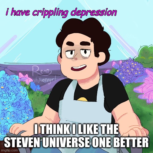 I THINK I LIKE THE STEVEN UNIVERSE ONE BETTER | made w/ Imgflip meme maker