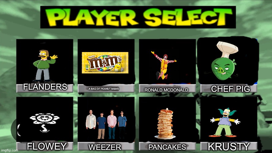 Mario kart 9 leaked | A BAG OF PEANUT M&MS; FLANDERS; CHEF PIG; RONALD MCDONALD; KRUSTY; FLOWEY; WEEZER; PANCAKES | image tagged in mario kart roster | made w/ Imgflip meme maker