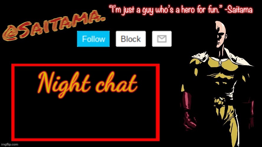 Saitama. Announcement Temp | Night chat | image tagged in saitama announcement temp | made w/ Imgflip meme maker