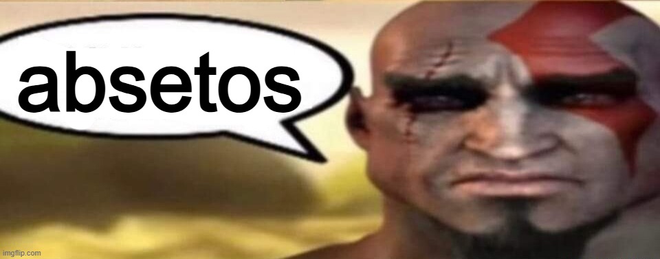 sad kratos speech bubble | absetos | image tagged in sad kratos speech bubble | made w/ Imgflip meme maker