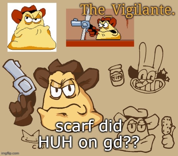 vigilante doodles | scarf did HUH on gd?? | image tagged in vigilante doodles | made w/ Imgflip meme maker