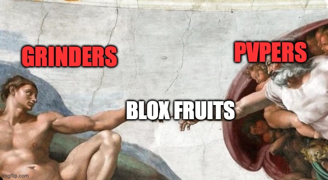 The formation of two civilizations | PVPERS; GRINDERS; BLOX FRUITS | image tagged in god and man | made w/ Imgflip meme maker