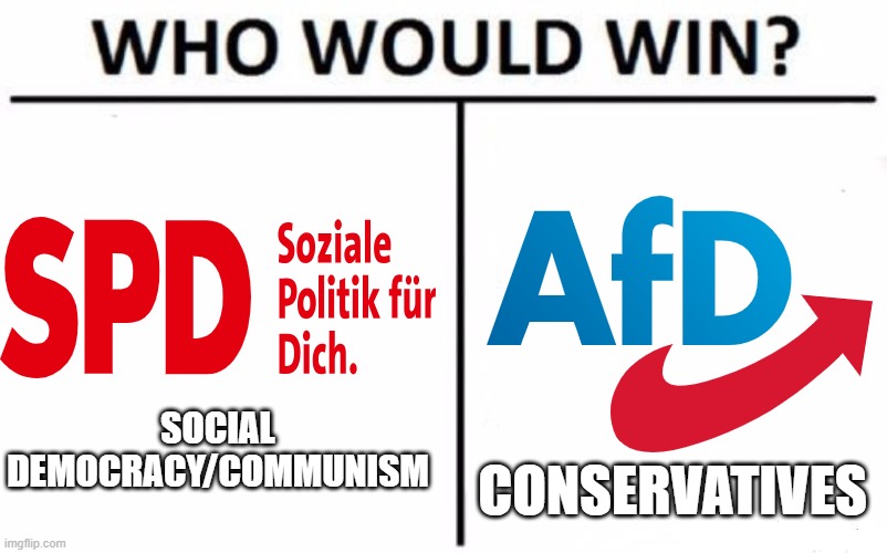 Elections in Germany be like | SOCIAL DEMOCRACY/COMMUNISM; CONSERVATIVES | image tagged in memes,who would win,germany,communism vs conservatism | made w/ Imgflip meme maker