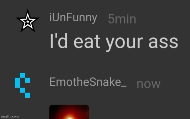 . | image tagged in i'd eat your ass | made w/ Imgflip meme maker