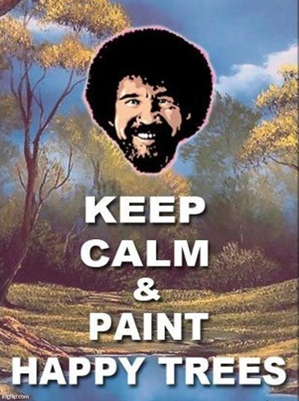 Bob Ross | image tagged in custom template | made w/ Imgflip meme maker