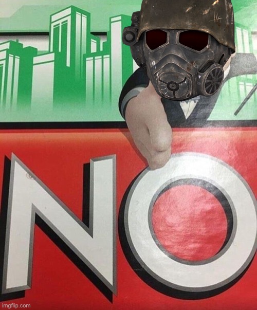 Monopoly No | image tagged in monopoly no | made w/ Imgflip meme maker