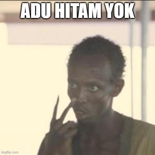 Meme 1 | ADU HITAM YOK | image tagged in memes,look at me | made w/ Imgflip meme maker