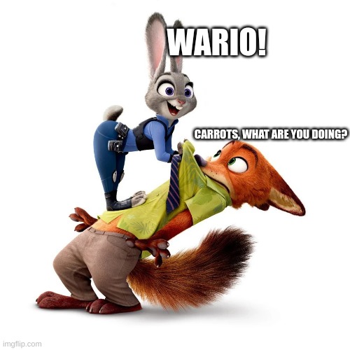 Judy standing on Nick... | CARROTS, WHAT ARE YOU DOING? WARIO! | image tagged in judy standing on nick | made w/ Imgflip meme maker