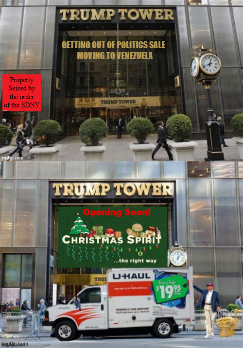 Coming Soon to Trump Tower | GETTING OUT OF POLITICS SALE
   MOVING TO VENEZUELA; Property Seized by the order of the SDNY | image tagged in trump's leaving the usa,trump tower sale,moving to venezeula,xmas sprirt store,maga final tuor,trump tower seixed | made w/ Imgflip meme maker