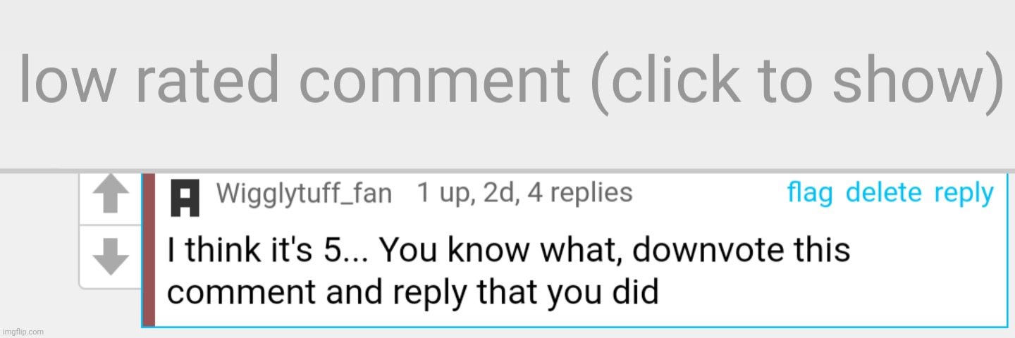 Context: I was trying to figure out how many downvotes you need to get low rated | image tagged in low-rated comment imgflip | made w/ Imgflip meme maker