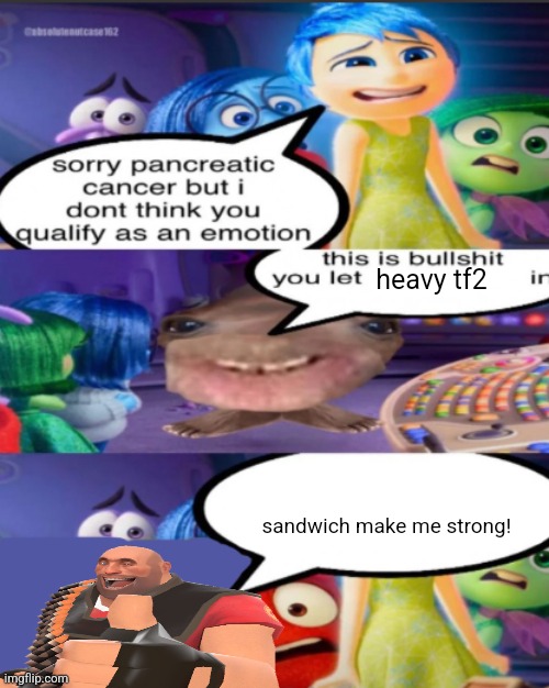 sorry pancreatic cancer but I don’t think you qualify as an emot | heavy tf2; sandwich make me strong! | image tagged in sorry pancreatic cancer but i don t think you qualify as an emot | made w/ Imgflip meme maker