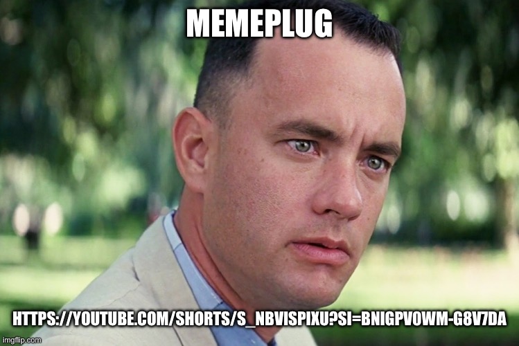 https://youtube.com/shorts/s_nbvISpIXU?si=bNIGpv0WM-G8V7dA | MEMEPLUG; HTTPS://YOUTUBE.COM/SHORTS/S_NBVISPIXU?SI=BNIGPV0WM-G8V7DA | image tagged in memes,and just like that | made w/ Imgflip meme maker