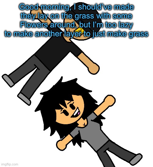 2 retartars | Good morning, I should’ve made they lay on the grass with some Flowers around, but I’m too lazy to make another layer to just make grass | image tagged in 2 retartars | made w/ Imgflip meme maker