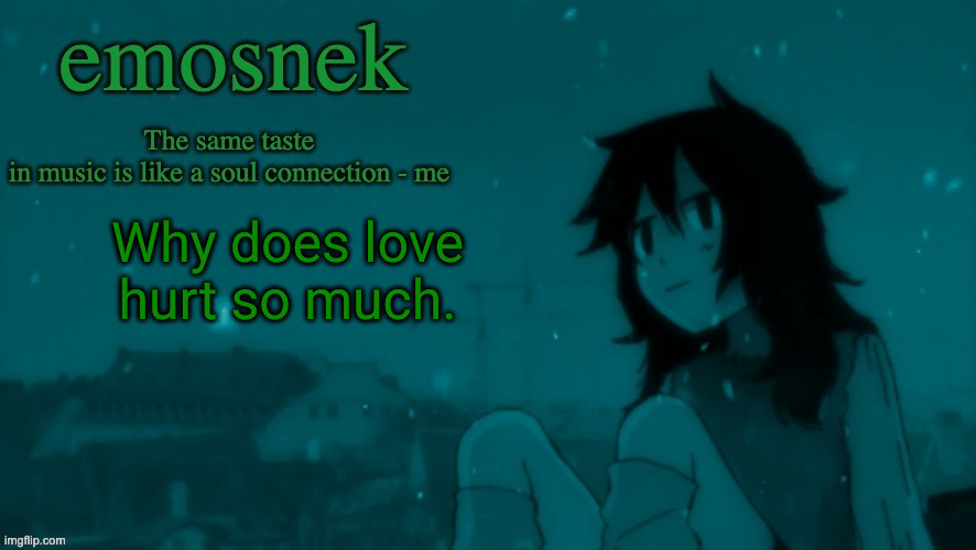 emosnek softcore temp (thanks duskit) | Why does love hurt so much. | image tagged in emosnek softcore temp thanks duskit | made w/ Imgflip meme maker
