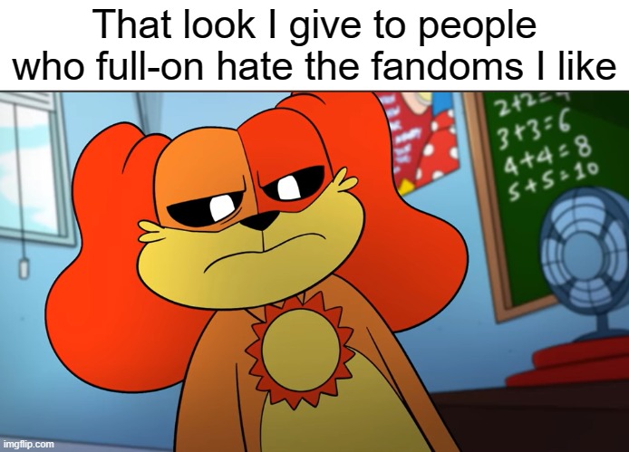 I get people "disliking" fandoms, but litteraly "trashing" on it is just rude | That look I give to people who full-on hate the fandoms I like | image tagged in dogday you're not fooling us twice,funny,memes,the look | made w/ Imgflip meme maker